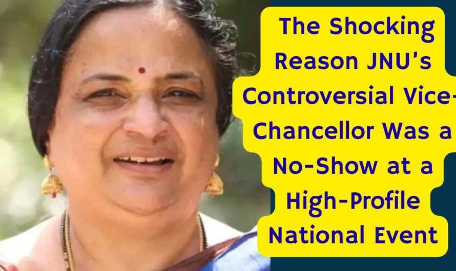 The Shocking Reason JNU’s Controversial Vice-Chancellor Was a No-Show at a High-Profile National Event