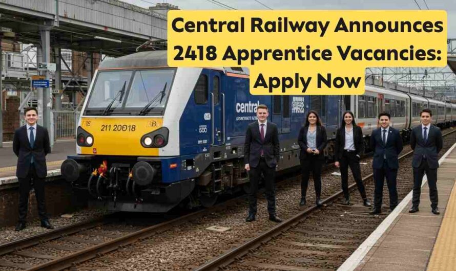 Central Railway Announces 2418 Apprentice Vacancies: Apply Now •