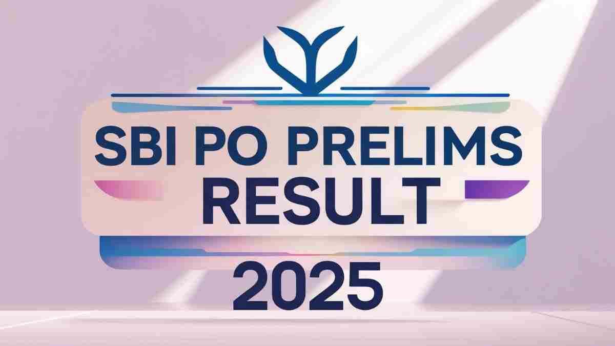 SBI PO Prelims Result 2025: इंतज़ार खत्म! जानें कब और कैसे देखें अपना रिजल्ट