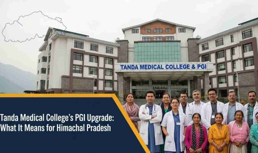 Tanda Medical College’s PGI Upgrade: What It Means for Himachal Pradesh