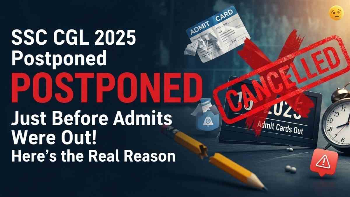 SSC CGL 2025 Postponed Just Before Admit Cards Were Out! Here’s the Real Reason